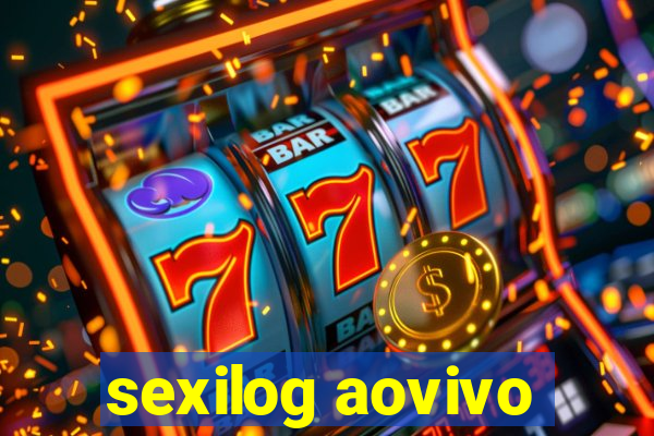 sexilog aovivo